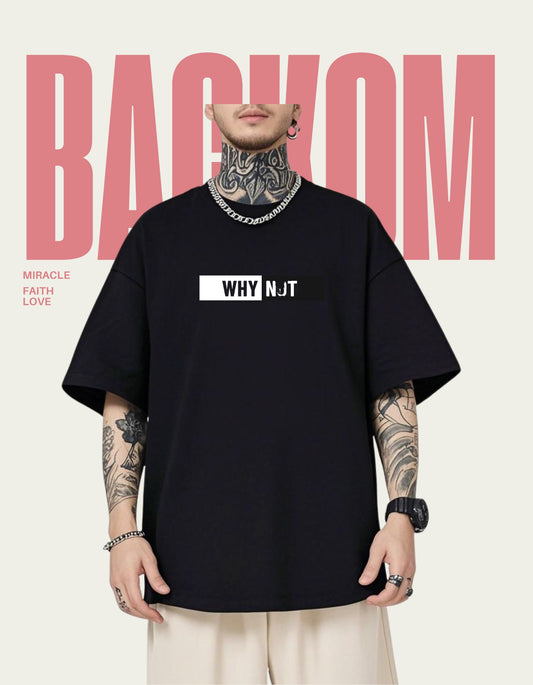 Why Not Oversized Black T-Shirt